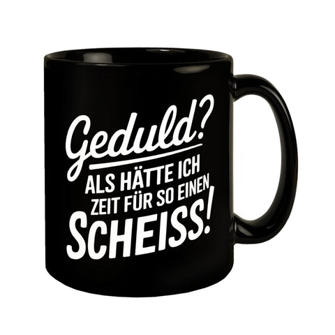 Schwarzer Kaffeebecher Geduld Keine Zeit Tasse