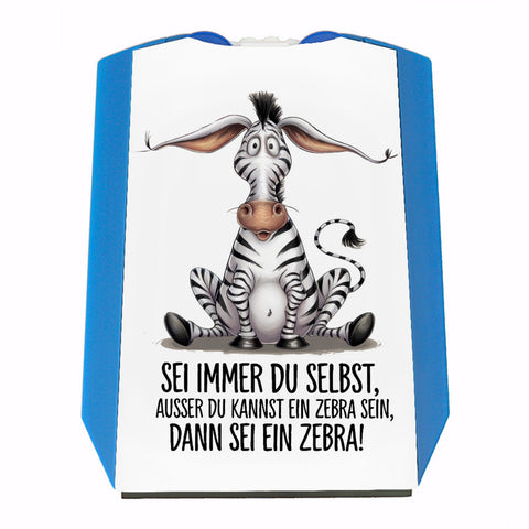 Sei immer du selbst, ausser du kannst ein Zebra sein Parkscheibe