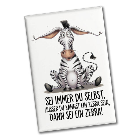 Sei immer du selbst außer du kannst ein Zebra sein Souvenir Souvenir Magnet