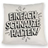 Einfach Schnauze halten Kissen