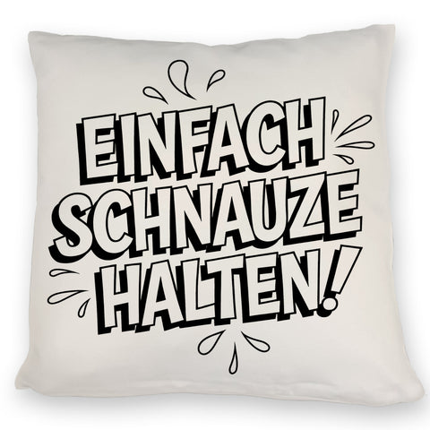 Einfach Schnauze halten Kissen