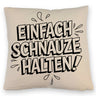 Einfach Schnauze halten Kissen