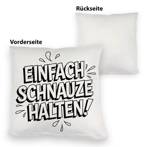 Einfach Schnauze halten Kissen