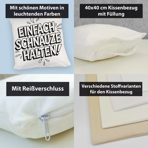 Einfach Schnauze halten Kissen