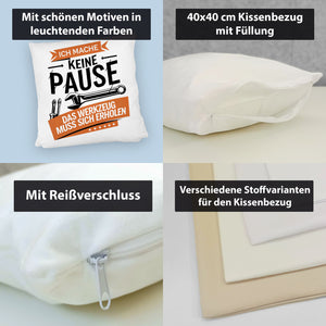 Ich mache keine Pause das Werkzeug muss sich erholen Kissen