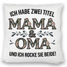 Ich habe zwei Titel Mama und Oma und ich rocke sie beide Kissen