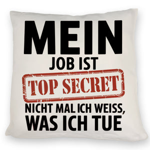 Mein Job ist top secret nicht mal ich weiß, was ich tue Kissen