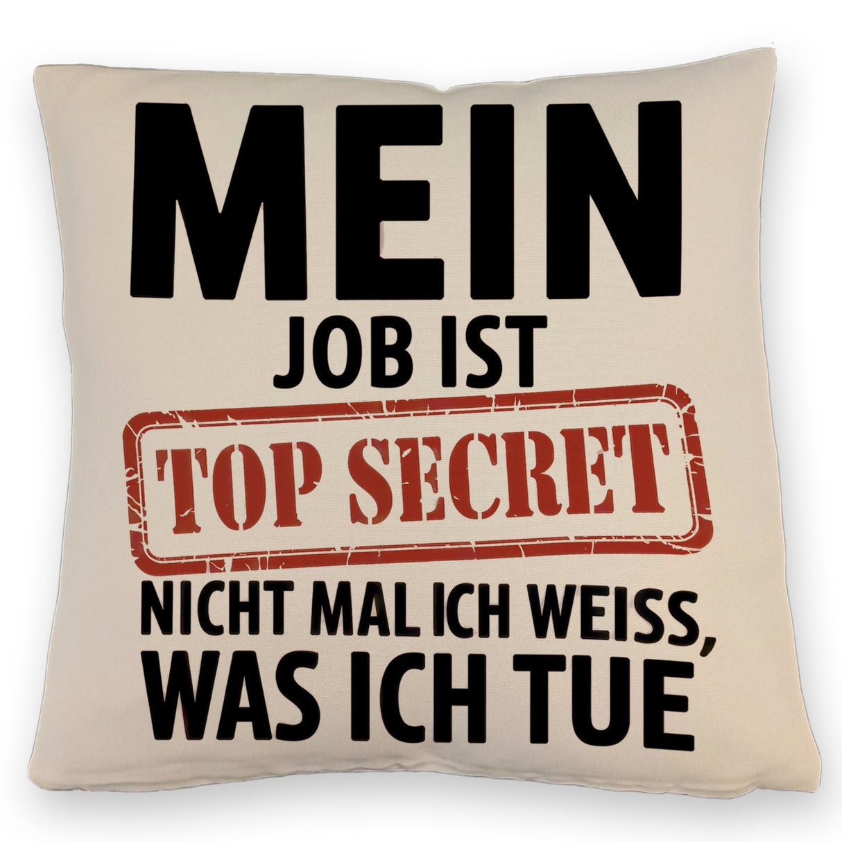 Mein Job ist top secret nicht mal ich weiß, was ich tue Kissen