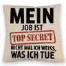 Mein Job ist top secret nicht mal ich weiß, was ich tue Kissen