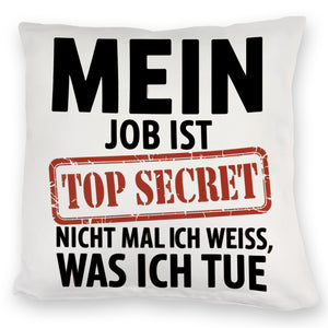 Mein Job ist top secret nicht mal ich weiß, was ich tue Kissen