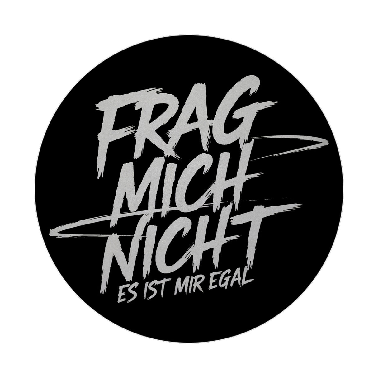 Frag mich nicht es ist mir egal Magnet