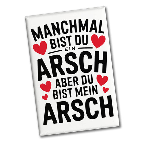 Manchmal bist du ein Arsch aber du bist mein Arsch Souvenir Souvenir Magnet