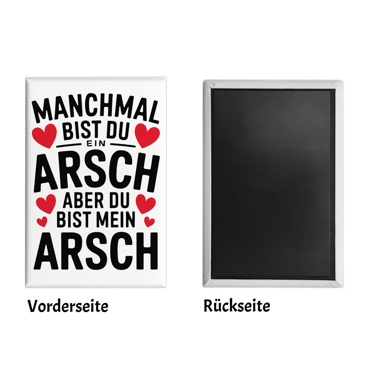 Manchmal bist du ein Arsch aber du bist mein Arsch Souvenir Souvenir Magnet