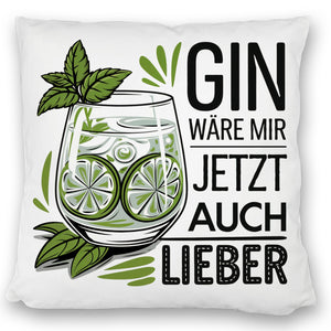 Gin wäre mir jetzt auch lieber Kissen