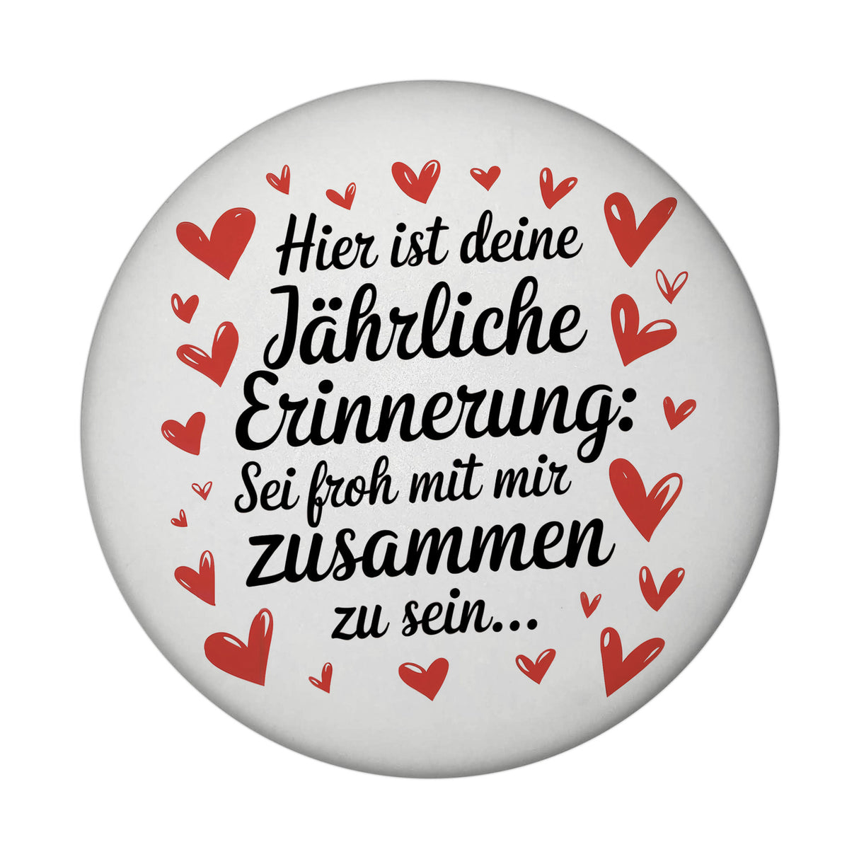 Sei froh mich zu haben Magnet zum Valentinstag oder Jahrestag