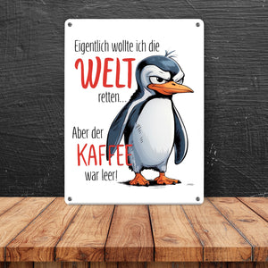 Cartoon-Pinguin Metallschild in 15x20 cm - Welt retten, Kaffee leer