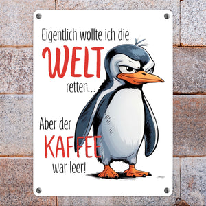 Cartoon-Pinguin Metallschild in 15x20 cm - Welt retten, Kaffee leer