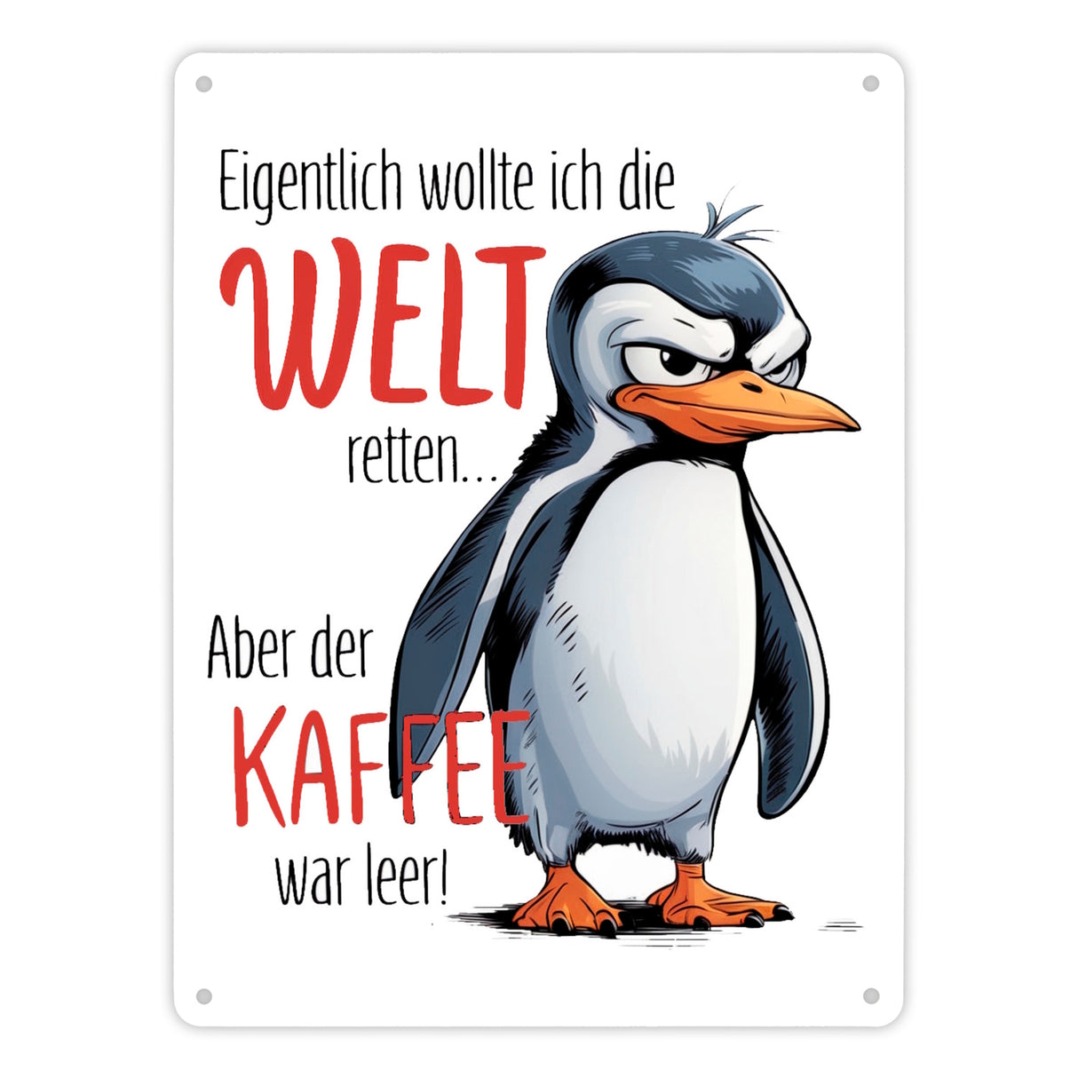 Cartoon-Pinguin Metallschild in 15x20 cm - Welt retten, Kaffee leer