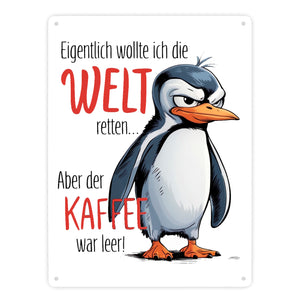 Cartoon-Pinguin Metallschild in 15x20 cm - Welt retten, Kaffee leer