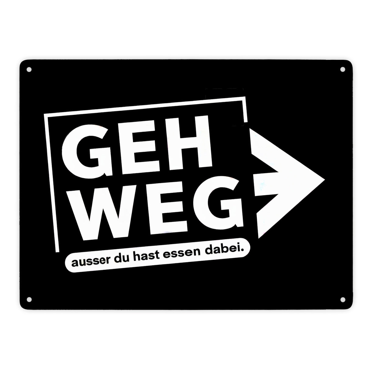 GEH WEG Metallschild in 15x20 cm - ausser du hast Essen dabei