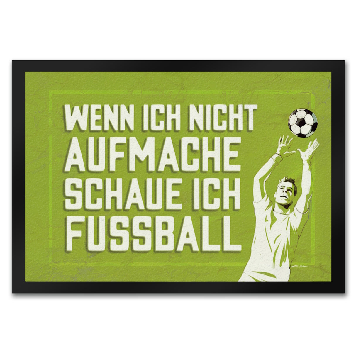 WENN ICH NICHT AUFMACHE SCHAUE ICH FUSSBALL Fußmatte in 35x50 cm