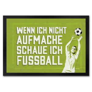 WENN ICH NICHT AUFMACHE SCHAUE ICH FUSSBALL Fußmatte in 35x50 cm