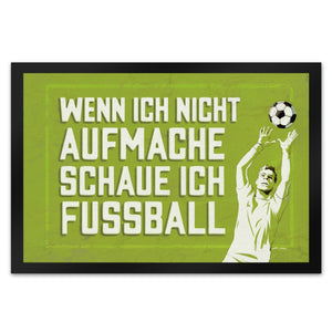 WENN ICH NICHT AUFMACHE SCHAUE ICH FUSSBALL Fußmatte in 35x50 cm