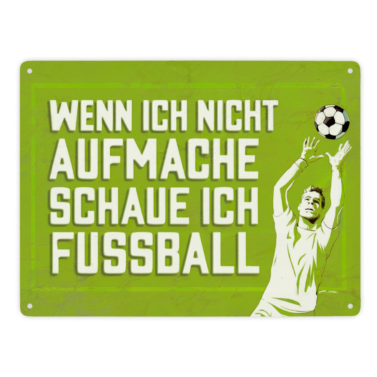 WENN ICH NICHT AUFMACHE SCHAUE ICH FUSSBALL Metallschild in 15x20 cm