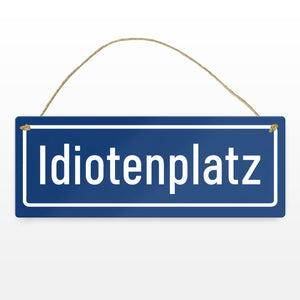 Idiotenplatz Dekoration Metallschild