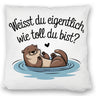 Weisst du eigentlich, wie toll du bist? Kissen mit Otter