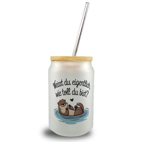 Weisst du eigentlich, wie toll du bist? Trinkglas mit Bambusdeckel mit Otter
