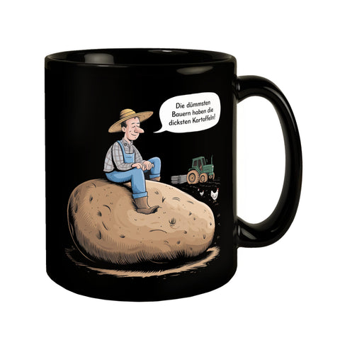 Dümmsten Bauern haben die dicksten Kartoffeln Tasse zur Motivation