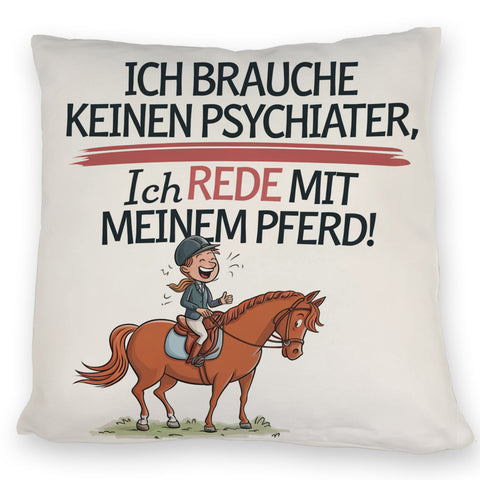 Brauche keinen Psychiater Kissen Rede mit meinem Pferd