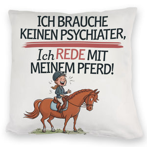 Brauche keinen Psychiater Kissen Rede mit meinem Pferd