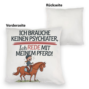 Brauche keinen Psychiater Kissen Rede mit meinem Pferd