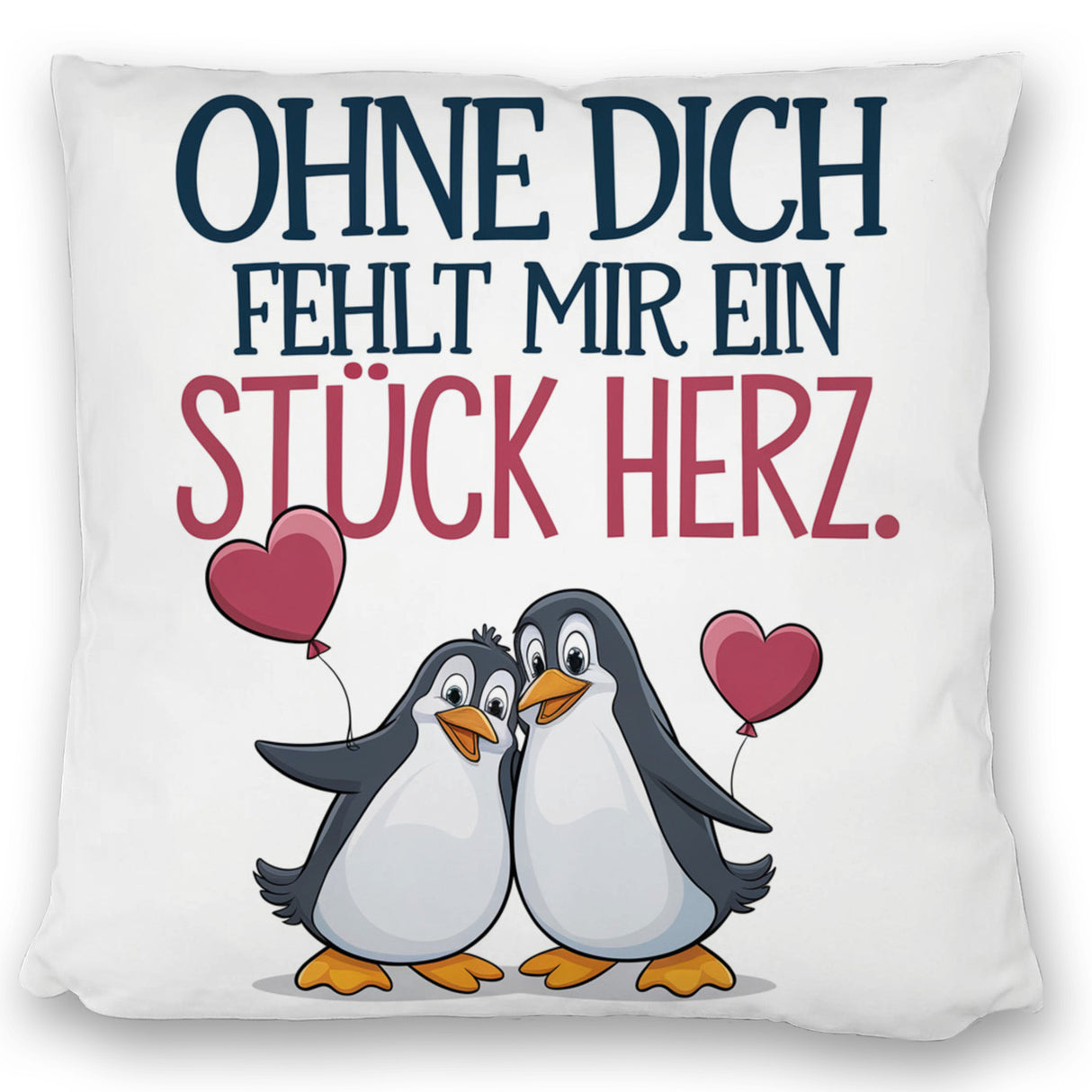 Pinguine Ohne dich fehlt ein Stück Herz Kissen