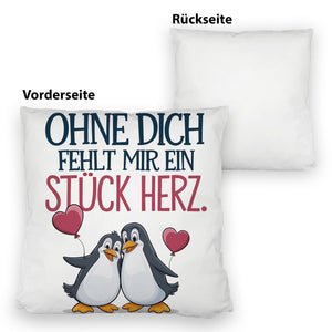 Pinguine Ohne dich fehlt ein Stück Herz Kissen