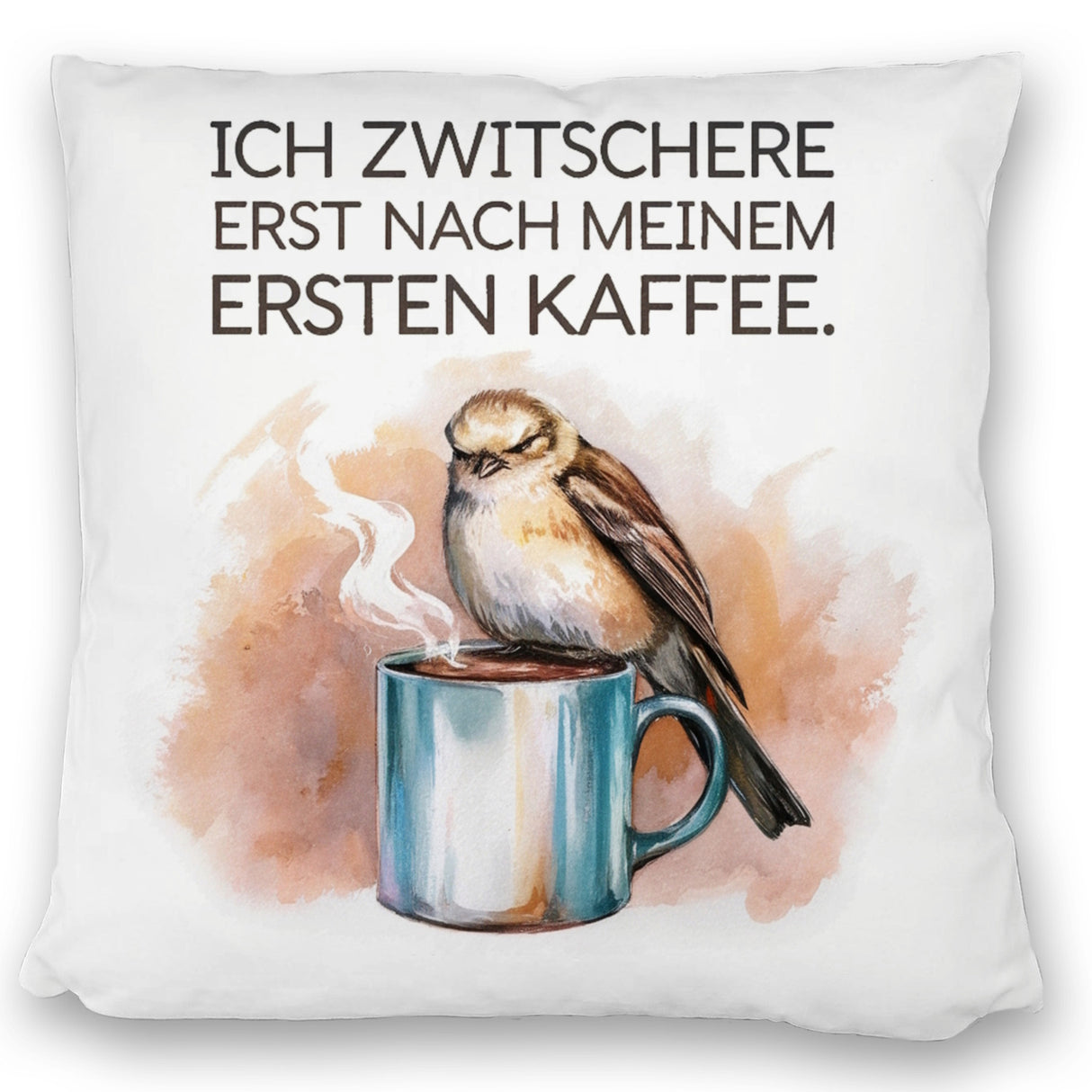 Erst Kaffee, dann Zwitschern Kissen mit Vogel auf Kaffeetasse