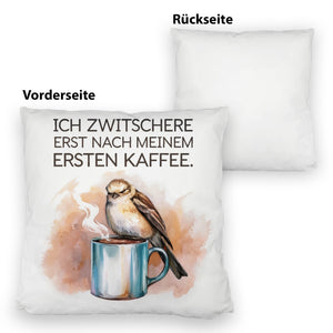 Erst Kaffee, dann Zwitschern Kissen mit Vogel auf Kaffeetasse