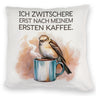 Erst Kaffee, dann Zwitschern Kissen mit Vogel auf Kaffeetasse