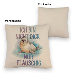 Flauschige Robbe - Nicht dick nur flauschig Kissen