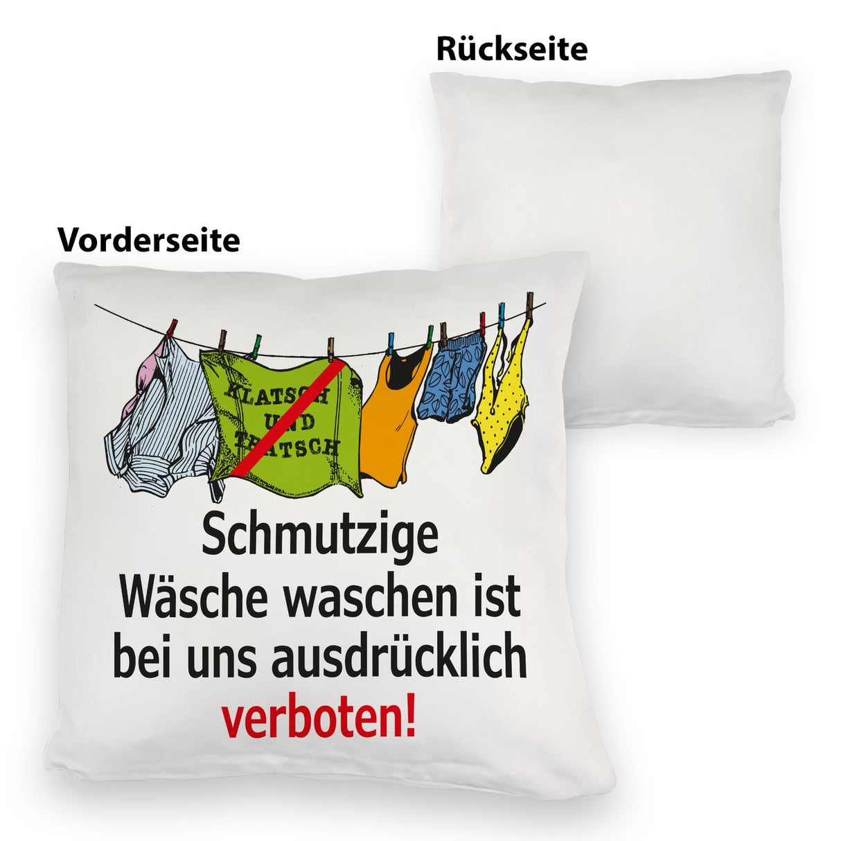 Klatsch und Tratsch Kissen mit Spruch: Schmutzige Wäsche waschen verboten!