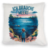 Ich brauche Meer! Kissen