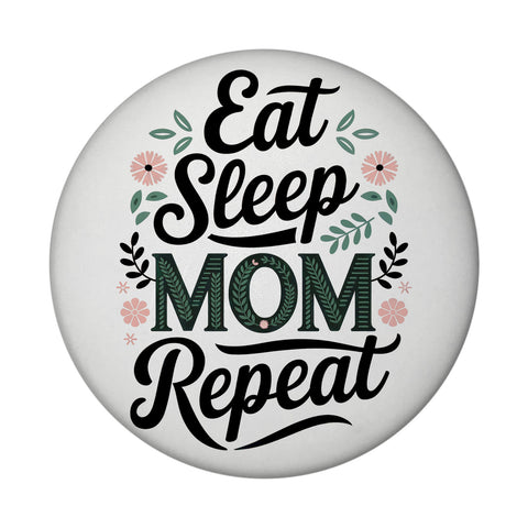 Eat Sleep Mom repeat Magnet für Mamas