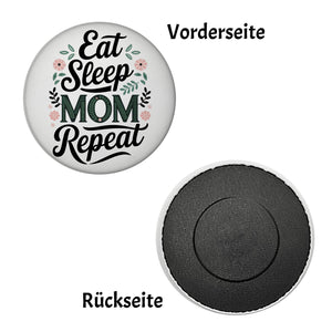 Eat Sleep Mom repeat Magnet für Mamas