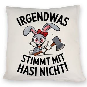 Irgendwas stimmt mit Hasi nicht! Kissen mit Killer-Hase