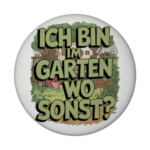 Bin im Garten, wo sonst? Magnet Gartenszene