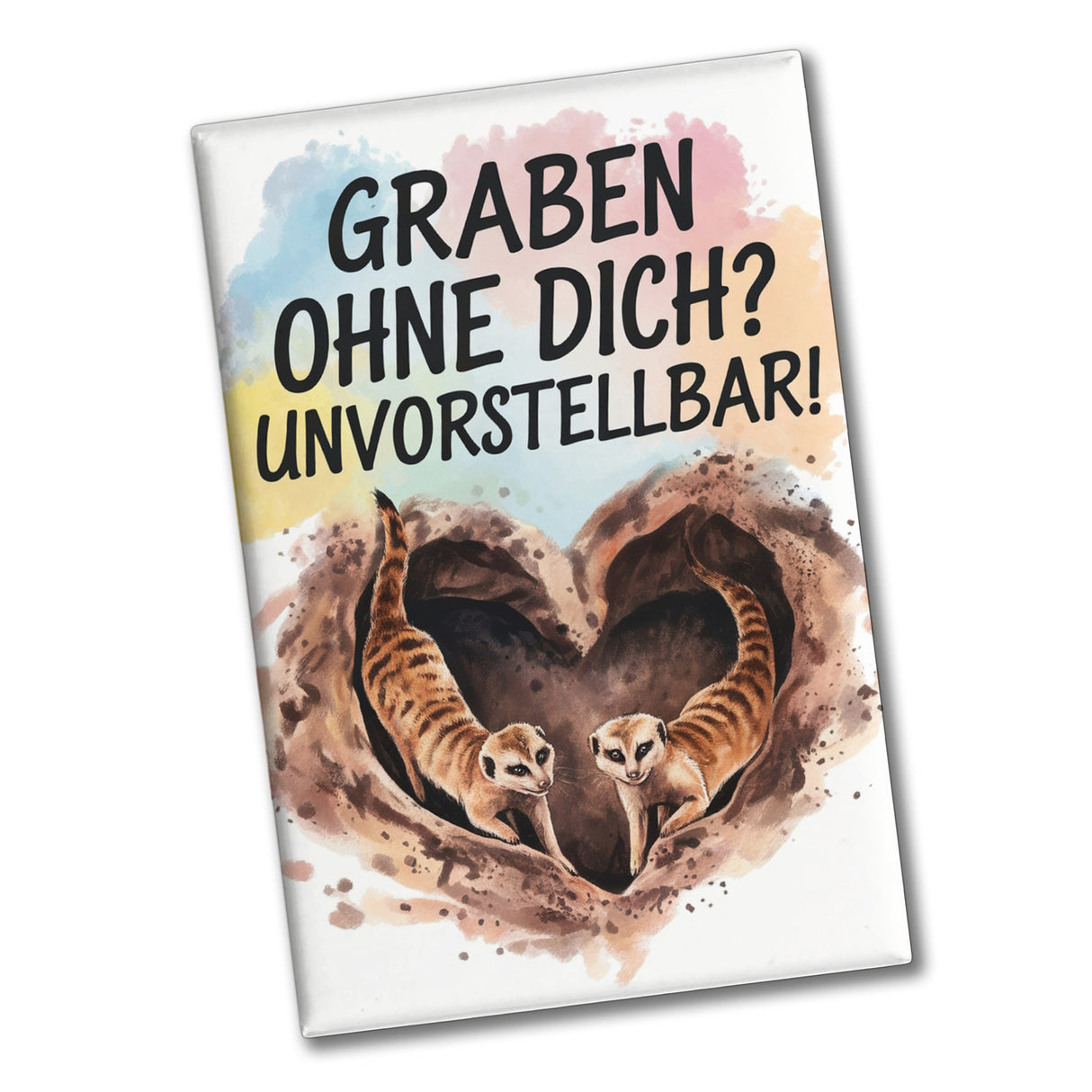 Erdmännchen Graben ein Herz Souvenir Souvenir Magnet - Unvorstellbar ohne dich