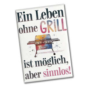 Leben ohne Grill sinnlos Souvenir Souvenir Magnet