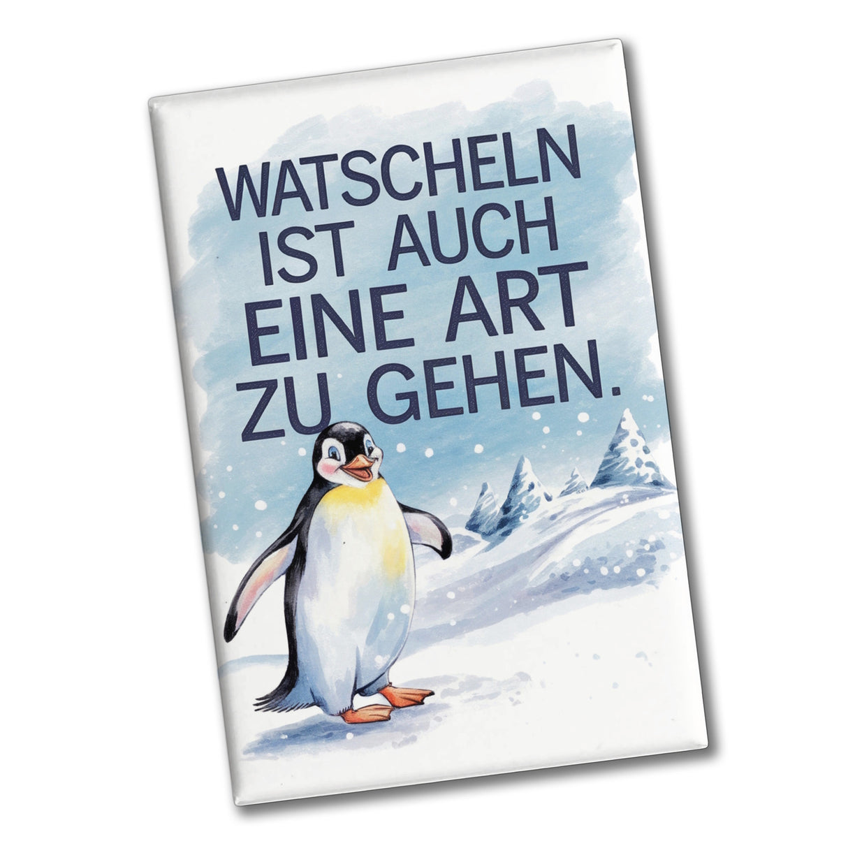 Watscheln ist auch eine Art zu gehen Souvenir Souvenir Magnet mit Pinguin